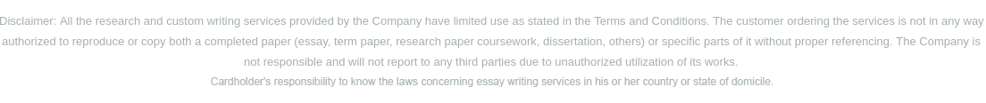 Disclaimer: All the research and custom writing services provided by the Company have limited use as stated in the Terms and Conditions. The customer ordering the services is not in any way authorized to reproduce or copy both a completed paper (essay, term paper, research paper, coursework, dissertation, others) or specific parts of it without proper referencing. The Company is not responsible and will not report to any third parties due to unauthorized utilization of its works.